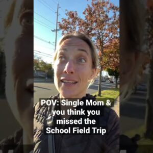 Pov: I am a Single Mom Missing Field Trips